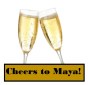 cheers to Maya